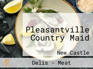 Pleasantville Country Maid