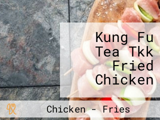 Kung Fu Tea Tkk Fried Chicken