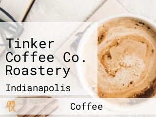 Tinker Coffee Co. Roastery