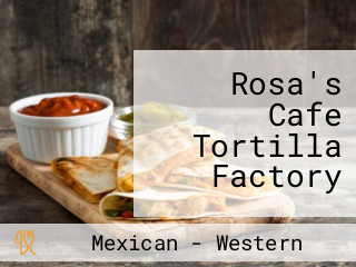 Rosa's Cafe Tortilla Factory