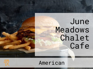 June Meadows Chalet Cafe