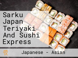 Sarku Japan Teriyaki And Sushi Express