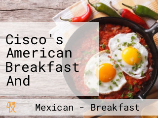 Cisco's American Breakfast And Mexican Cuisine
