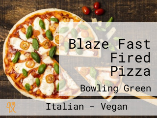 Blaze Fast Fired Pizza