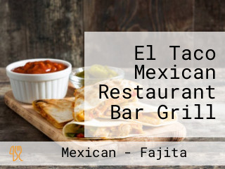 El Taco Mexican Restaurant Bar Grill