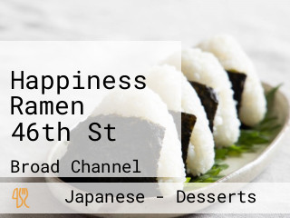 Happiness Ramen 【 46th St】