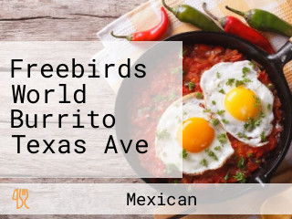 Freebirds World Burrito Texas Ave