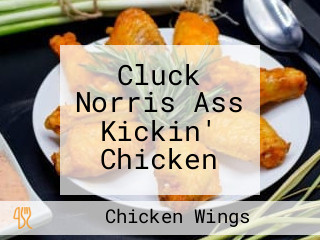 Cluck Norris Ass Kickin' Chicken