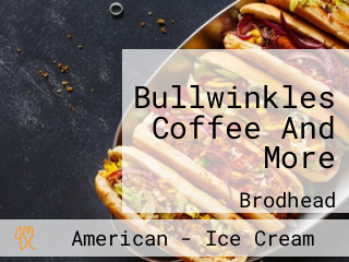 Bullwinkles Coffee And More
