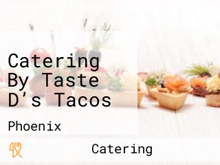 Catering By Taste D’s Tacos