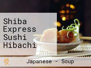 Shiba Express Sushi Hibachi