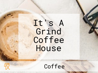 It's A Grind Coffee House