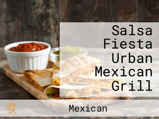 Salsa Fiesta Urban Mexican Grill