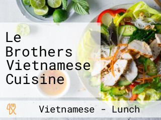 Le Brothers Vietnamese Cuisine