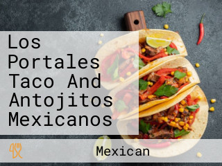Los Portales Taco And Antojitos Mexicanos