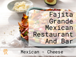 Fajita Grande Mexican Restaurant And Bar