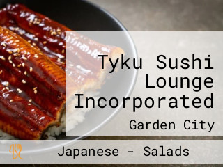 Tyku Sushi Lounge Incorporated