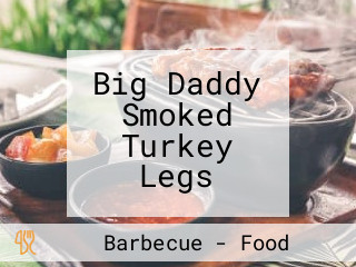 Big Daddy Smoked Turkey Legs