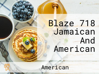 Blaze 718 Jamaican And American
