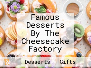 Famous Desserts By The Cheesecake Factory