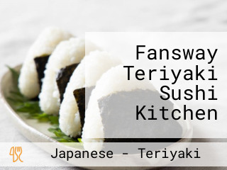 Fansway Teriyaki Sushi Kitchen