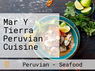 Mar Y Tierra Peruvian Cuisine