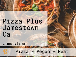 Pizza Plus Jamestown Ca