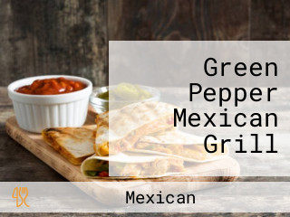 Green Pepper Mexican Grill