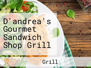 D'andrea's Gourmet Sandwich Shop Grill