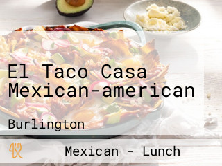 El Taco Casa Mexican-american