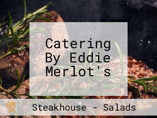 Catering By Eddie Merlot's
