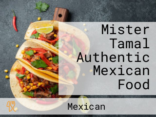 Mister Tamal Authentic Mexican Food