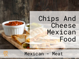 Chips And Cheese Mexican Food