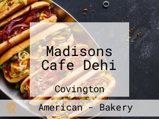 Madisons Cafe Dehi