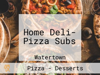 Home Deli- Pizza Subs