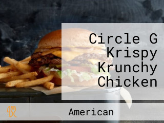 Circle G Krispy Krunchy Chicken
