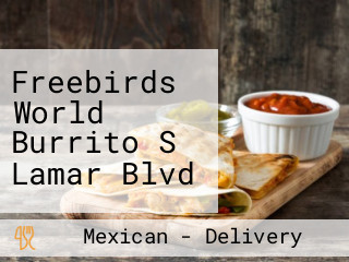 Freebirds World Burrito S Lamar Blvd