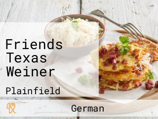 Friends Texas Weiner