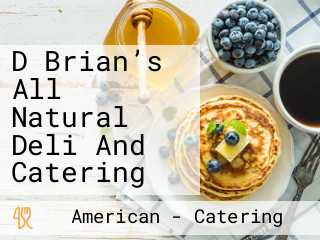 D Brian’s All Natural Deli And Catering