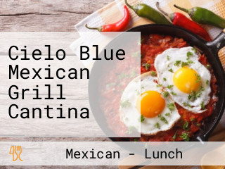 Cielo Blue Mexican Grill Cantina