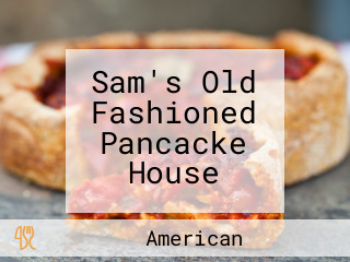 Sam's Old Fashioned Pancacke House