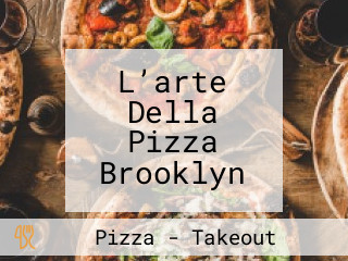L’arte Della Pizza Brooklyn