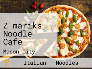 Z'mariks Noodle Cafe