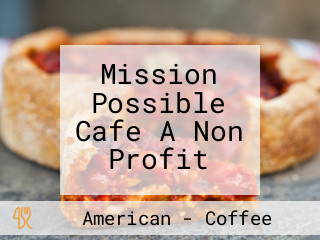 Mission Possible Cafe A Non Profit