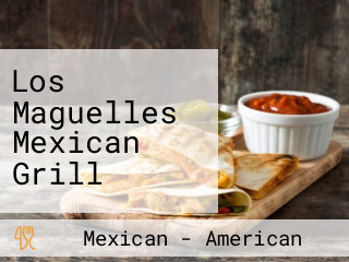 Los Maguelles Mexican Grill
