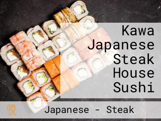 Kawa Japanese Steak House Sushi
