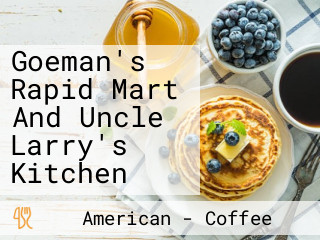 Goeman's Rapid Mart And Uncle Larry's Kitchen