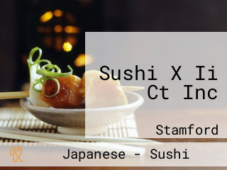 Sushi X Ii Ct Inc