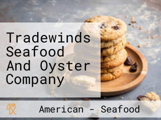 Tradewinds Seafood And Oyster Company