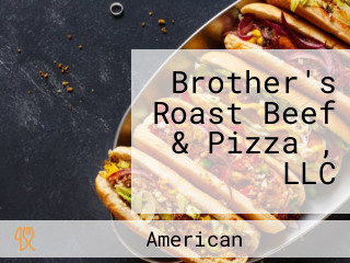 Brother's Roast Beef & Pizza , LLC